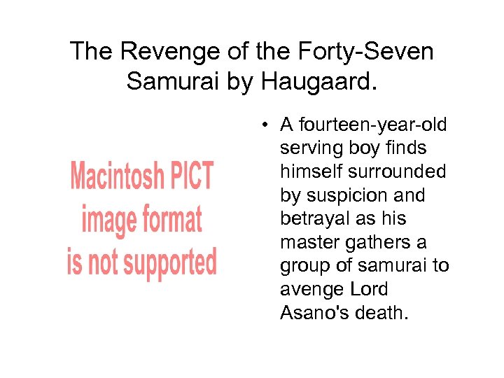 The Revenge of the Forty-Seven Samurai by Haugaard. • A fourteen-year-old serving boy finds