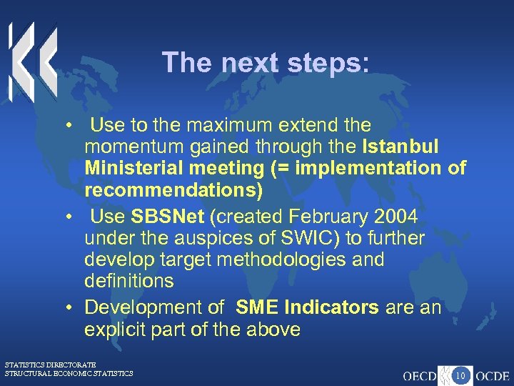 The next steps: • Use to the maximum extend the momentum gained through the