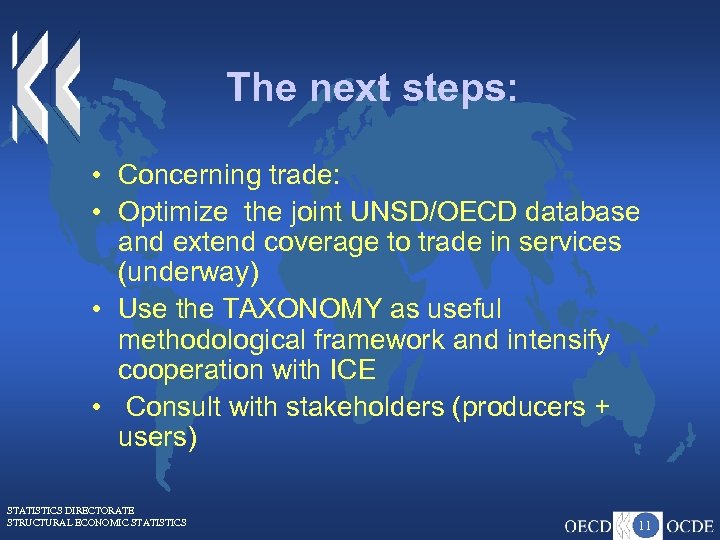 The next steps: • Concerning trade: • Optimize the joint UNSD/OECD database and extend