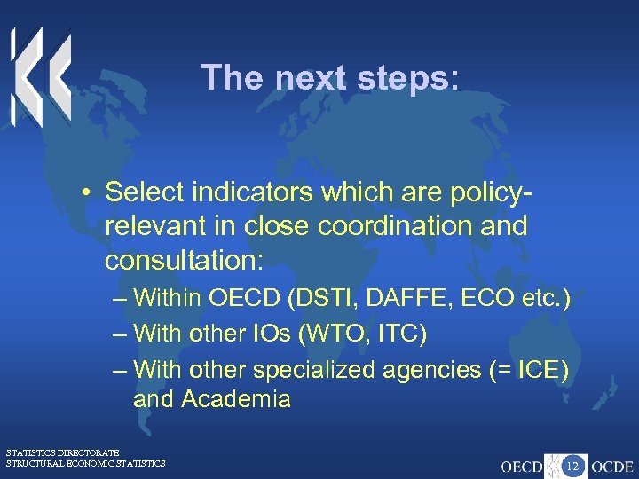 The next steps: • Select indicators which are policyrelevant in close coordination and consultation:
