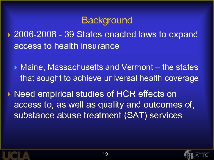 Background 2006 -2008 - 39 States enacted laws to expand access to health insurance