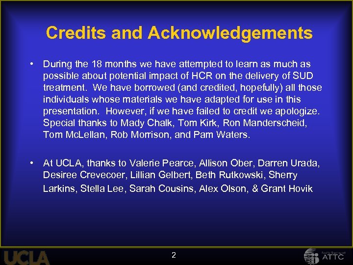 Credits and Acknowledgements • During the 18 months we have attempted to learn as