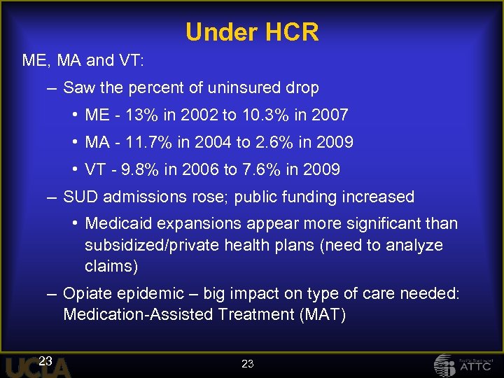 Under HCR ME, MA and VT: – Saw the percent of uninsured drop •