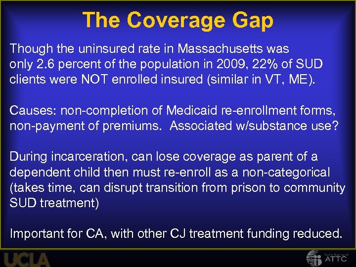 The Coverage Gap Though the uninsured rate in Massachusetts was only 2. 6 percent