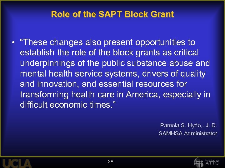 Role of the SAPT Block Grant • “These changes also present opportunities to establish