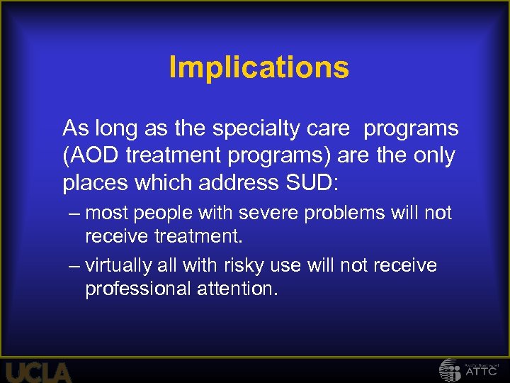 Implications As long as the specialty care programs (AOD treatment programs) are the only