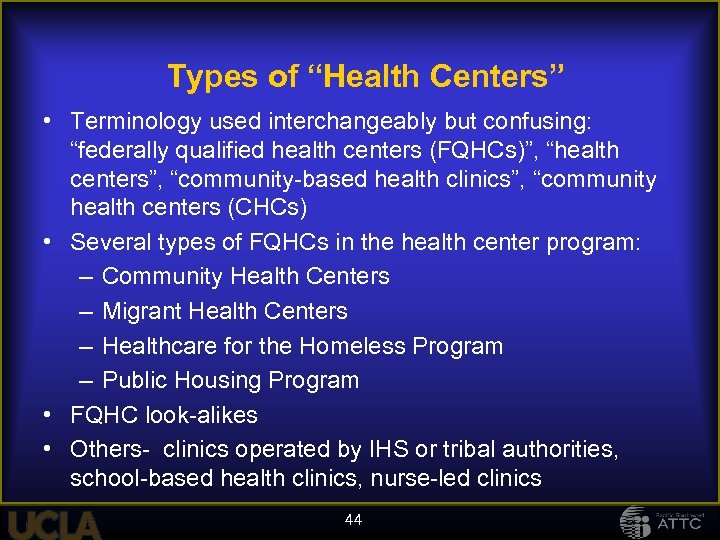 Types of “Health Centers” • Terminology used interchangeably but confusing: “federally qualified health centers