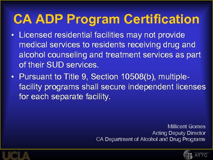 CA ADP Program Certification • Licensed residential facilities may not provide medical services to