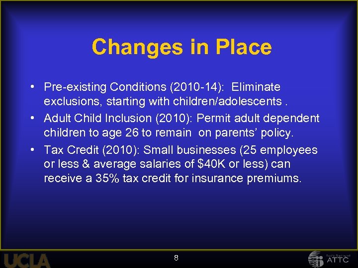 Changes in Place • Pre-existing Conditions (2010 -14): Eliminate exclusions, starting with children/adolescents. •