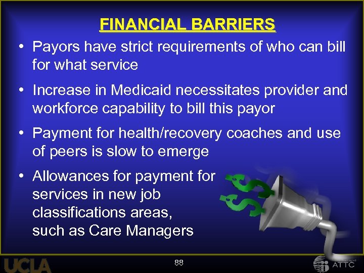 FINANCIAL BARRIERS • Payors have strict requirements of who can bill for what service