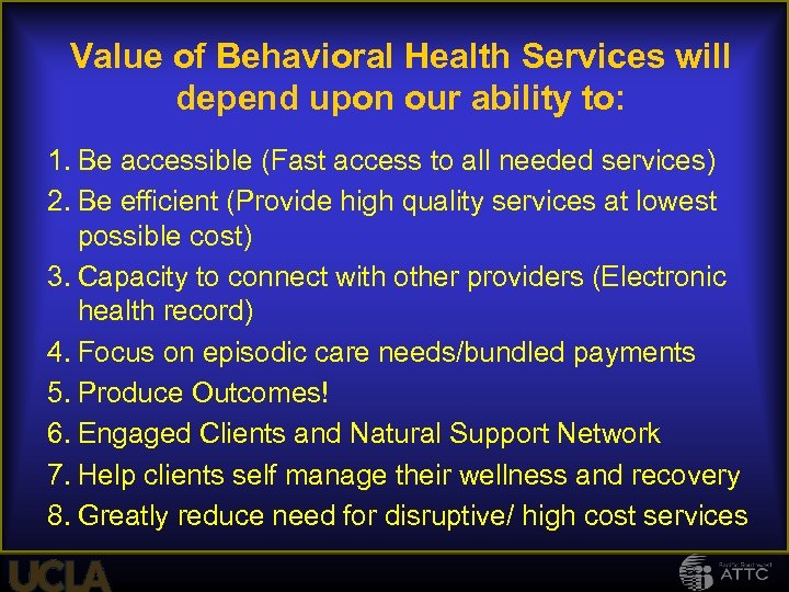 Value of Behavioral Health Services will depend upon our ability to: 1. Be accessible