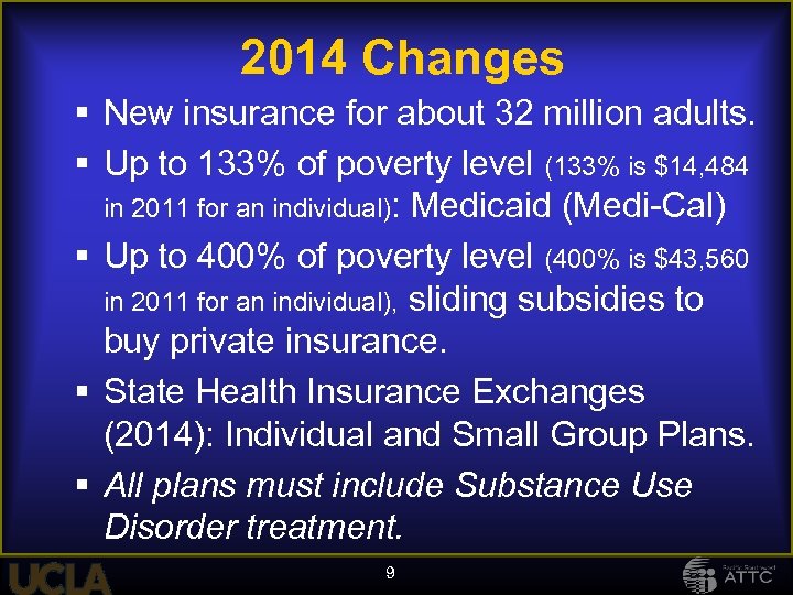 2014 Changes New insurance for about 32 million adults. Up to 133% of poverty