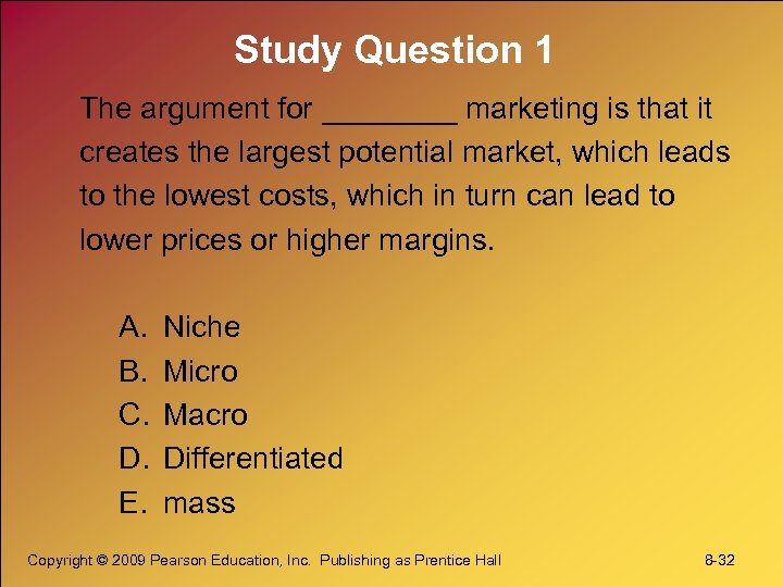 Study Question 1 The argument for ____ marketing is that it creates the largest