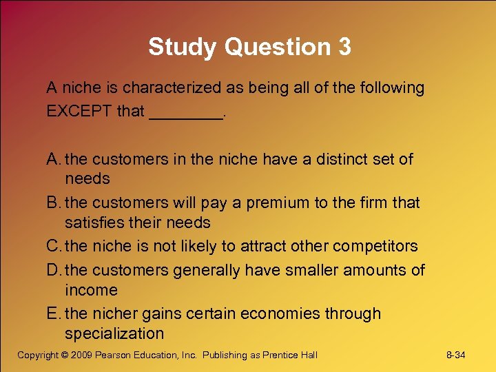 Study Question 3 A niche is characterized as being all of the following EXCEPT
