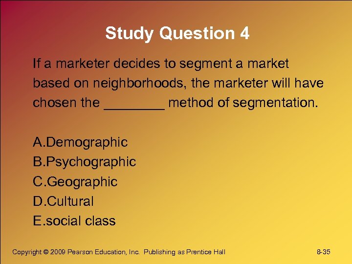 Study Question 4 If a marketer decides to segment a market based on neighborhoods,
