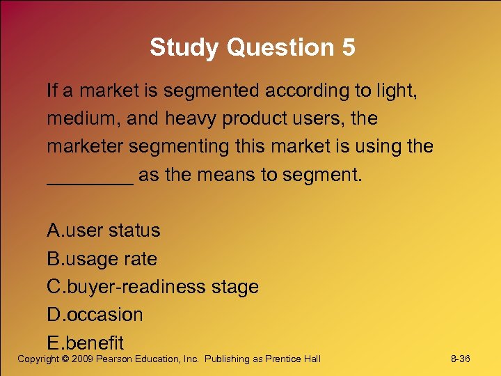 Study Question 5 If a market is segmented according to light, medium, and heavy