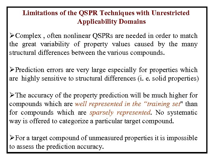 Limitations of the QSPR Techniques with Unrestricted Applicability Domains ØComplex , often nonlinear QSPRs