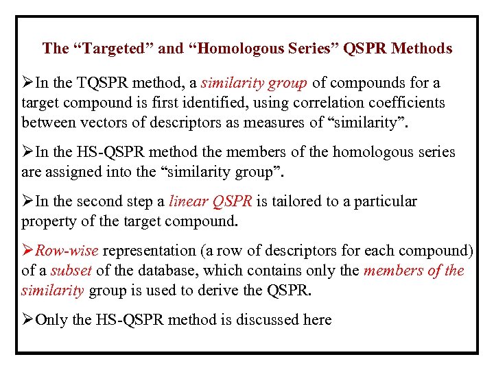 The “Targeted” and “Homologous Series” QSPR Methods ØIn the TQSPR method, a similarity group