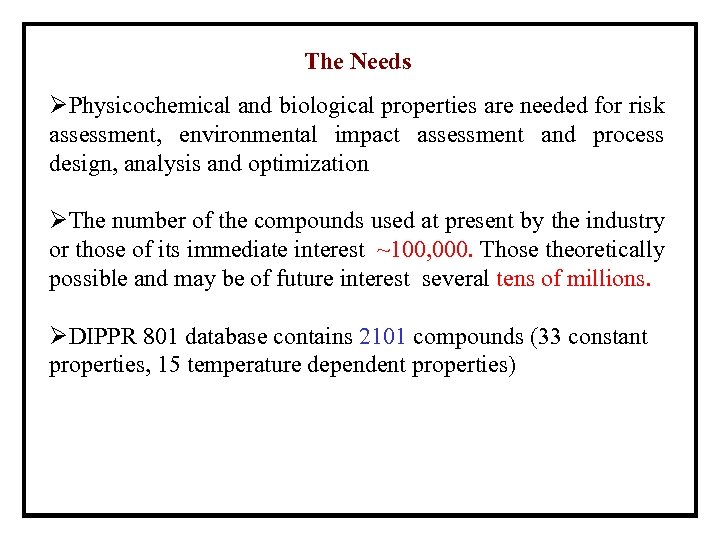 The Needs ØPhysicochemical and biological properties are needed for risk assessment, environmental impact assessment