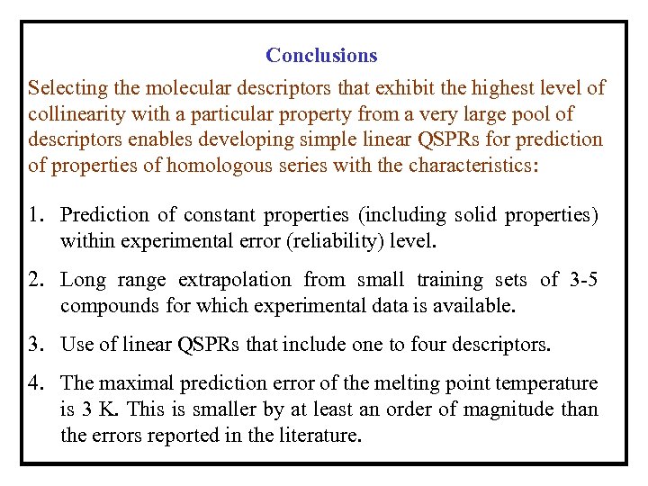 Conclusions Selecting the molecular descriptors that exhibit the highest level of collinearity with a