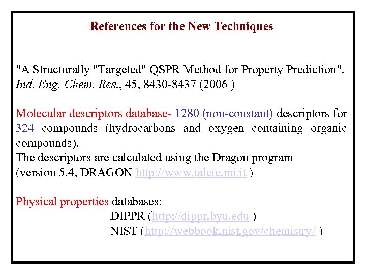 References for the New Techniques "A Structurally "Targeted" QSPR Method for Property Prediction". Ind.