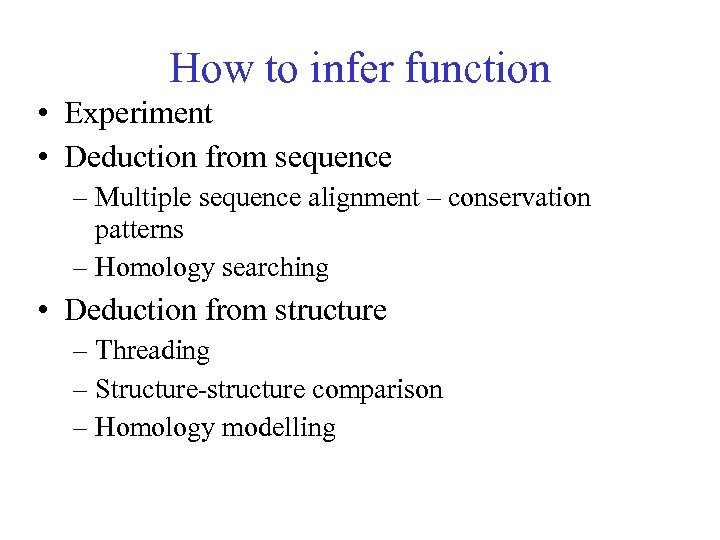 How to infer function • Experiment • Deduction from sequence – Multiple sequence alignment