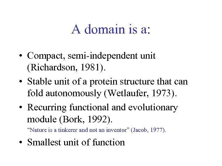 A domain is a: • Compact, semi-independent unit (Richardson, 1981). • Stable unit of