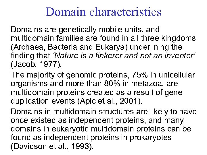 Domain characteristics Domains are genetically mobile units, and multidomain families are found in all