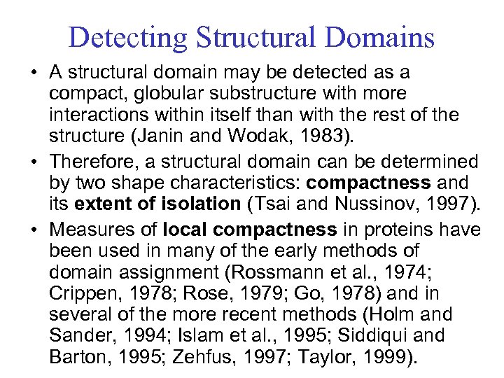 Detecting Structural Domains • A structural domain may be detected as a compact, globular