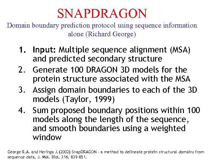 SNAPDRAGON Domain boundary prediction protocol using sequence information alone (Richard George) 1. Input: Multiple