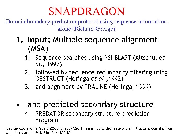 SNAPDRAGON Domain boundary prediction protocol using sequence information alone (Richard George) 1. Input: Multiple