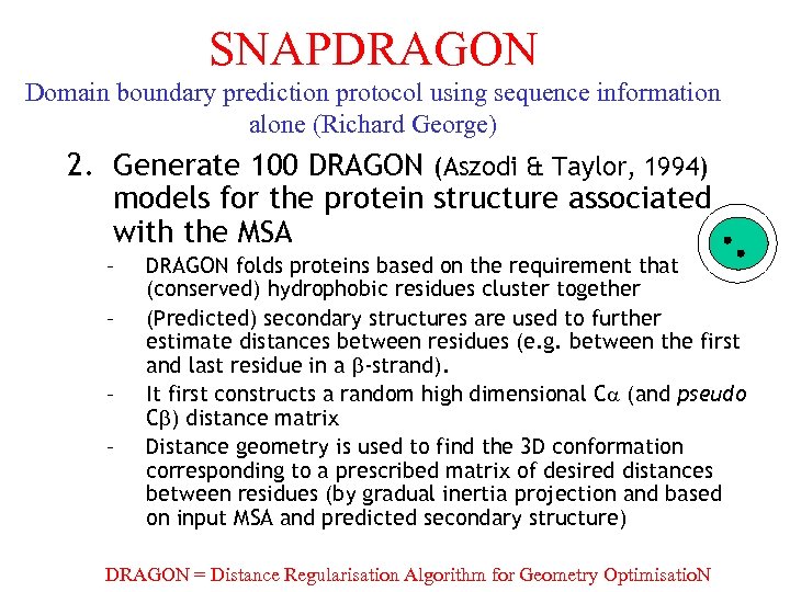 SNAPDRAGON Domain boundary prediction protocol using sequence information alone (Richard George) 2. Generate 100