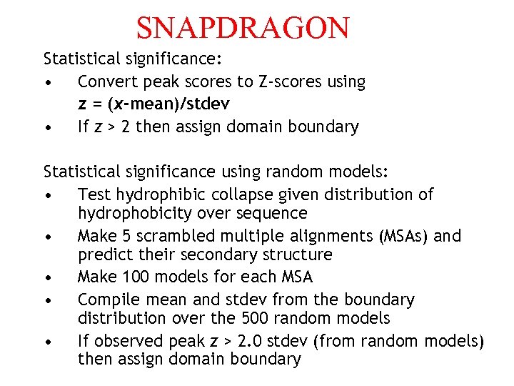 SNAPDRAGON Statistical significance: • Convert peak scores to Z-scores using z = (x-mean)/stdev •