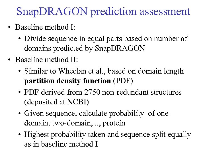 Snap. DRAGON prediction assessment • Baseline method I: • Divide sequence in equal parts