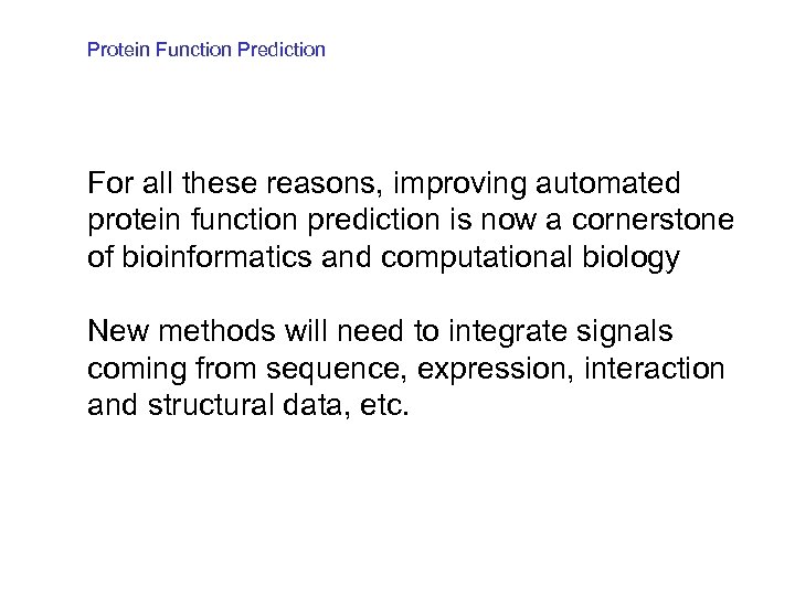 Protein Function Prediction For all these reasons, improving automated protein function prediction is now