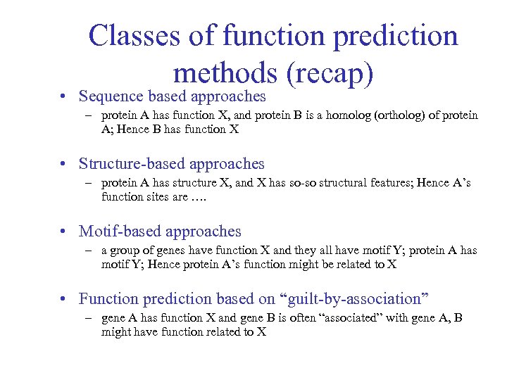 Classes of function prediction methods (recap) • Sequence based approaches – protein A has