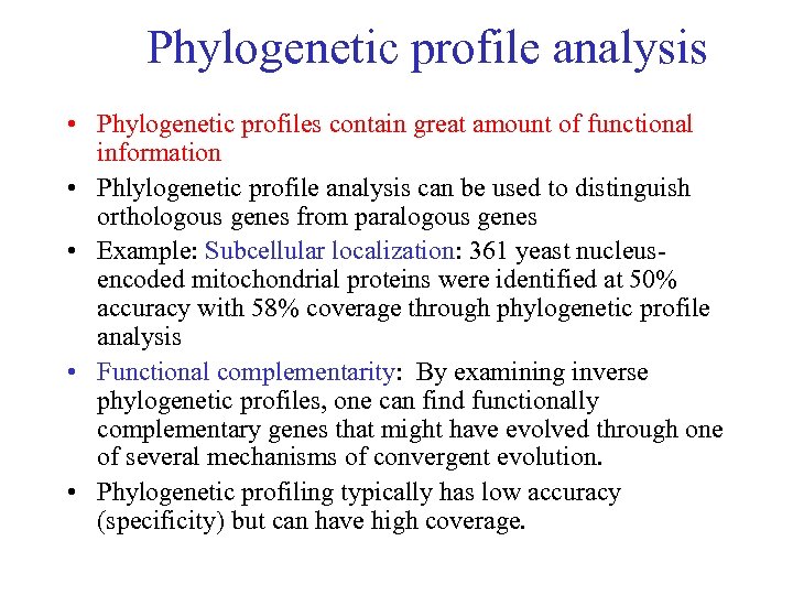 Phylogenetic profile analysis • Phylogenetic profiles contain great amount of functional information • Phlylogenetic