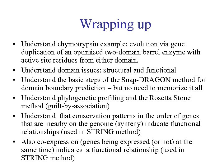 Wrapping up • Understand chymotrypsin example: evolution via gene duplication of an optimised two-domain