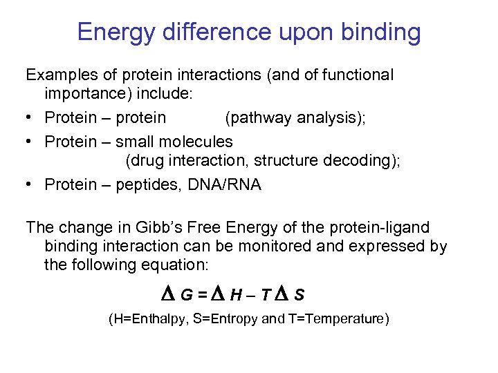 Energy difference upon binding Examples of protein interactions (and of functional importance) include: •