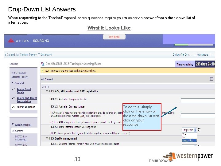 Drop-Down List Answers When responding to the Tender/Proposal, some questions require you to select