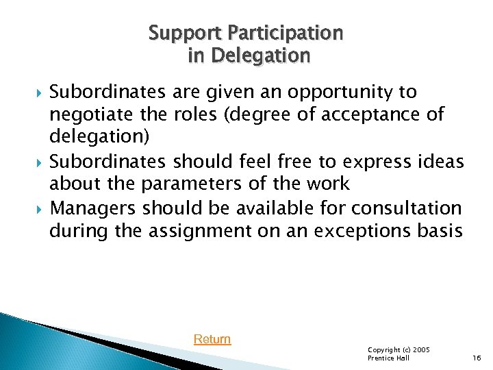 Support Participation in Delegation Subordinates are given an opportunity to negotiate the roles (degree