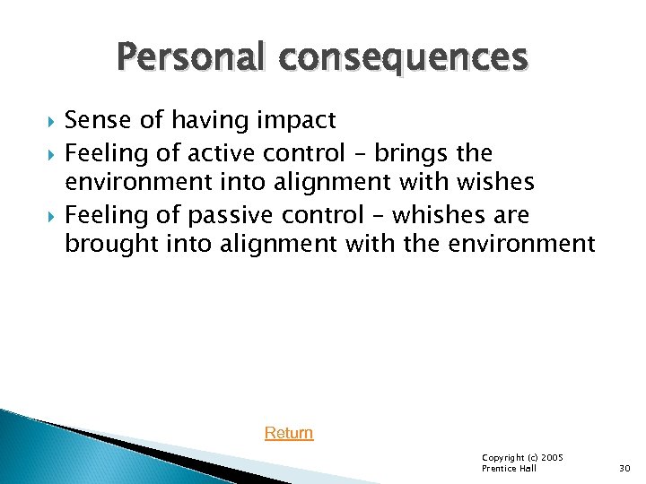 Personal consequences Sense of having impact Feeling of active control – brings the environment