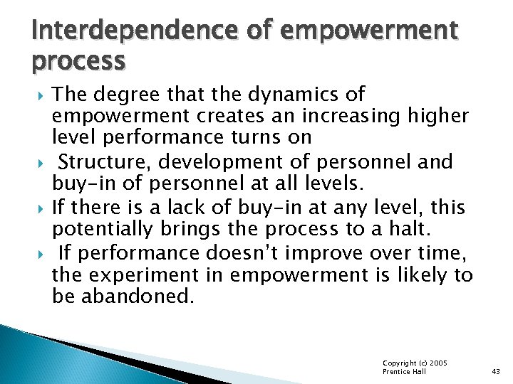 Interdependence of empowerment process The degree that the dynamics of empowerment creates an increasing