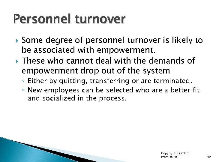 Personnel turnover Some degree of personnel turnover is likely to be associated with empowerment.