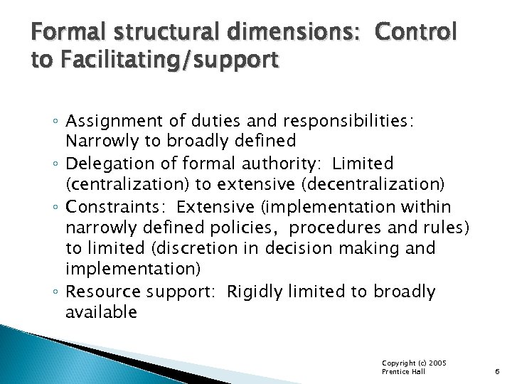 Formal structural dimensions: Control to Facilitating/support ◦ Assignment of duties and responsibilities: Narrowly to