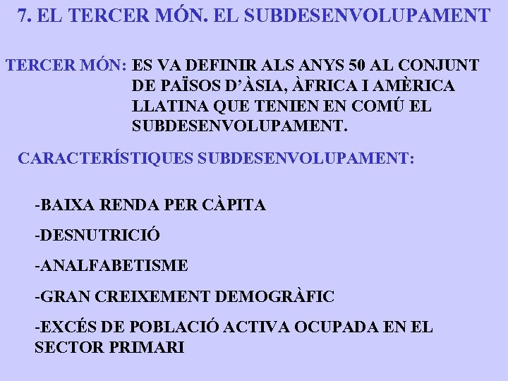 7. EL TERCER MÓN. EL SUBDESENVOLUPAMENT TERCER MÓN: ES VA DEFINIR ALS ANYS 50