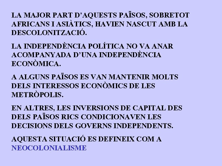 LA MAJOR PART D’AQUESTS PAÏSOS, SOBRETOT AFRICANS I ASIÀTICS, HAVIEN NASCUT AMB LA DESCOLONITZACIÓ.