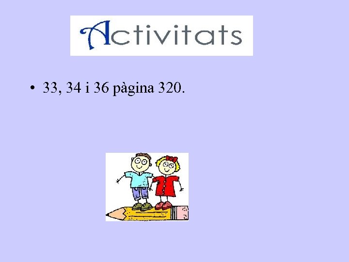  • 33, 34 i 36 pàgina 320. 