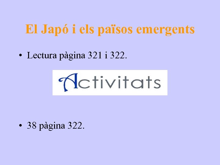 El Japó i els països emergents • Lectura pàgina 321 i 322. • 38