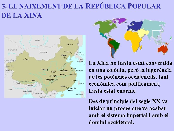 3. EL NAIXEMENT DE LA REPÚBLICA POPULAR DE LA XINA La Xina no havia